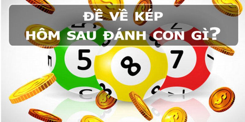 Đề kép bằng hôm nay nên đánh gì hôm sau?