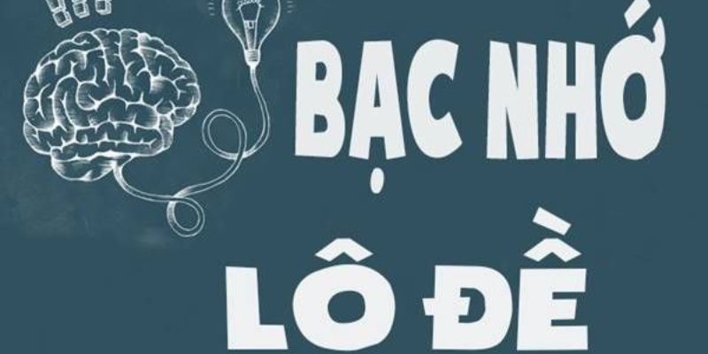 Bạc nhớ lô đề là gì?