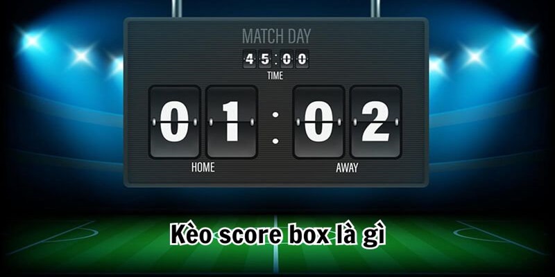 Khai-niem-keo-Score-Box