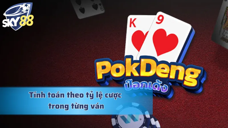 Mẹo chơi bài Pok Deng tính toán tỷ lệ cược