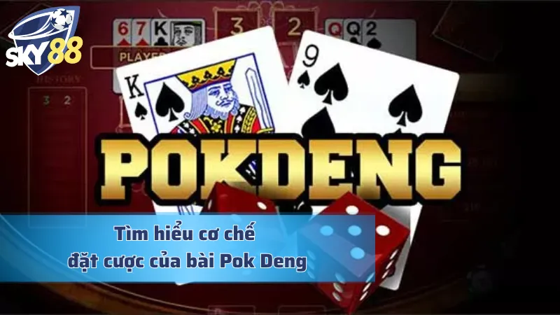 Đánh giá cơ chế đặt cược trong bài Pok Deng