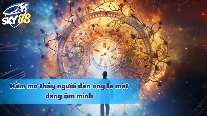 Đánh con gì khi nằm mơ thấy khuôn mặt người đàn ông lạ ôm mình