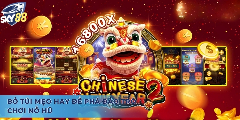 Bỏ túi mẹo hay, nổ hũ Facai Chinese New Year liền tay