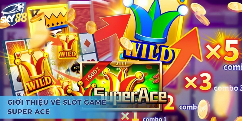Khám phá khái quát về trò chơi slot Super Ace
