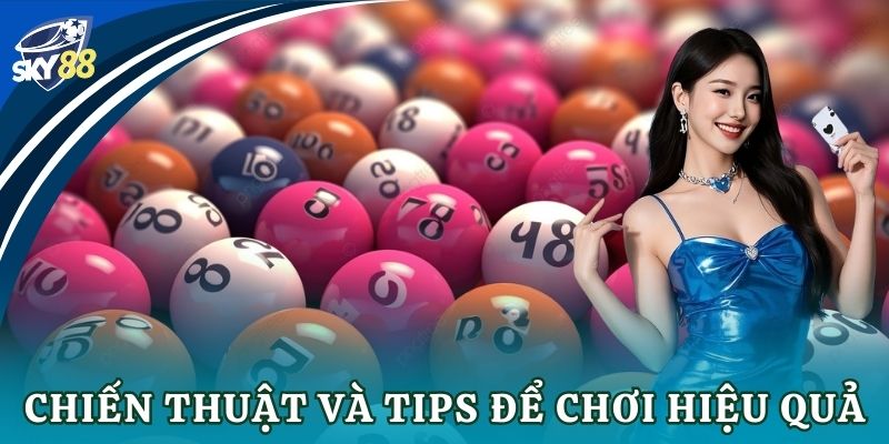 Chiến thuật và tips để chơi hiệu quả