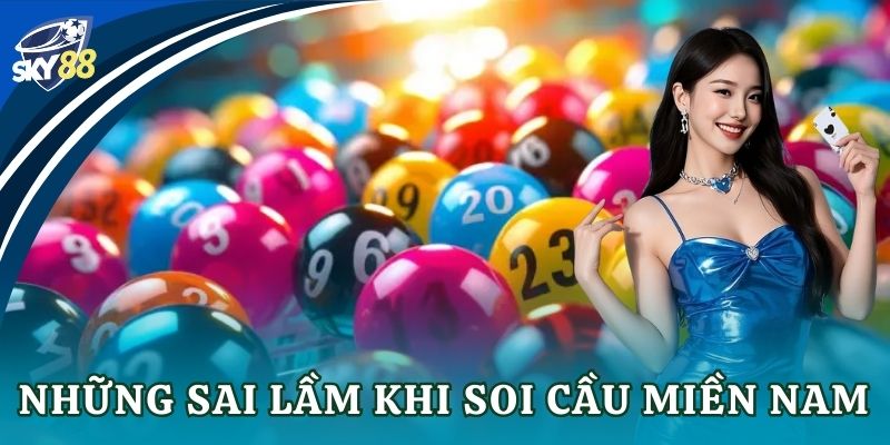 Những sai lầm khi soi cầu miền Nam